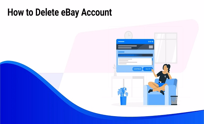Delete an eBay Account Steps on Desktop Most Reliable Method